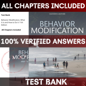Test Bank for Behavior Modification, What It Is and How to Do It 11th Edition by Garry Martin