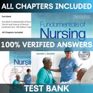 Test Bank Fundamentals of Nursing The Art and Science of Person-Centered Care, 10th Edition Taylor | All Chapters Included