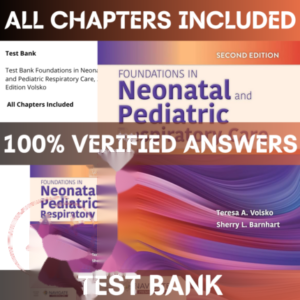 Test Bank Foundations in Neonatal and Pediatric Respiratory Care, 2nd Edition Volsko | All Chapters Included