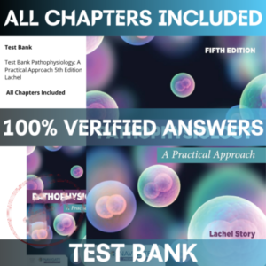 Test Bank Pathophysiology: A Practical Approach 5th Edition Lachel | All Chapters Included