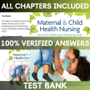 Test Bank for Maternal and Child Health Nursing Care of the Childbearing and Childrearing Family, 9th Edition Silbert | All Chapters Included