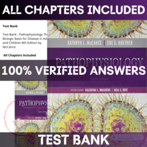 Test Bank – Pathophysiology The Biologic Basis for Disease in Adults and Children 8th Edition McCance | All Chapters Included