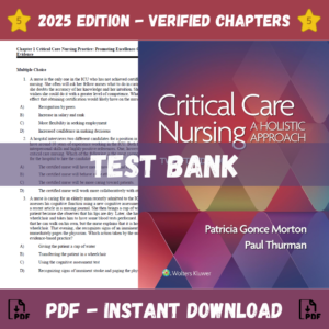 Test Bank for Critical Care Nursing- A Holistic Approach, 12th Edition | ISBN 9781975174460