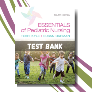 Test Bank for Essentials of Pediatric Nursing, 4th Edition (By Kyle) | ISBN 9780781751155