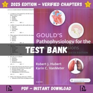 Test Bank for Gould's Pathophysiology for the Health Professions, 6th Edition (Hubert 2018) | ISBN 9780323526425