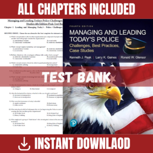 Test Bank for Managing and Leading Today's Police Challenges: Best Practices & Case Studies, 4th Edition | ISBN 9780134701271